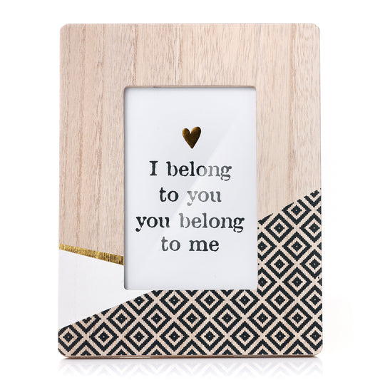 Photo Print Frame 4X6" or ‘ I belong to you, you belong to me’ Posters - Wooden Frame Art Decor Picture Freestanding Photo Frame for Modern Home - Fancy Gift for loved one, new home and best friend